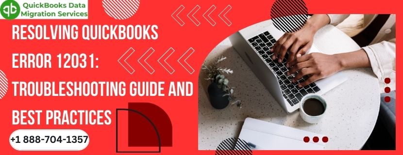 Resolving QuickBooks Error 12031: Troubleshooting Guide